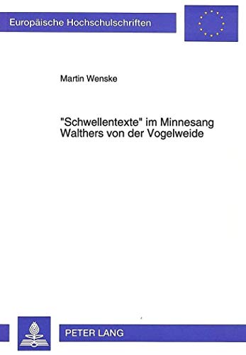 9783631475539: Schwellentexte Im Minnesang Walthers Von Der Vogelweide: Exemplarische Interpretationen Ausgewaehlter Lieder