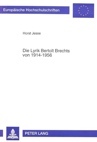 Imagen de archivo de Die Lyrik Bertolt Brechts Von 1914-1956: Unter Besonderer Beruecksichtigung Der -Ars Vivendi- Angesichts Der Todesbedrohungen (Europaeische Hochschulschriften) a la venta por Anybook.com