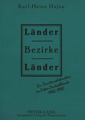 9783631475959: Laender - Bezirke - Laender: Zur Territorialstruktur Im Osten Deutschlands 1945-1990