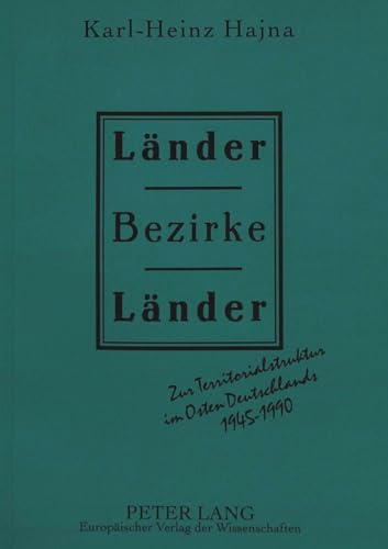9783631475959: Lnder - Bezirke - Lnder: Zur Territorialstruktur im Osten Deutschlands 1945-1990 (German Edition)