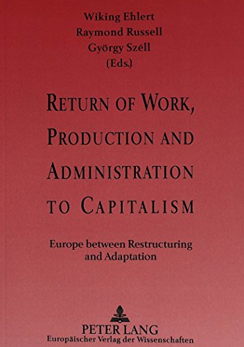9783631476208: Return of Work, Production and Administration to Capitalism: Europe Between Restructuring and Adaptation