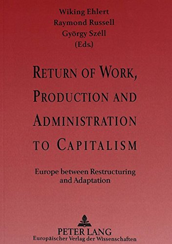 Stock image for Return of work, production and administration to capitalism. Europe between restructuring and adaptation, for sale by modernes antiquariat f. wiss. literatur