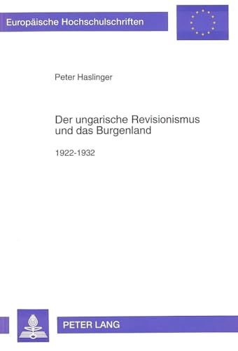 Der ungarische Revisionismus und das Burgenland. - Haslinger, Peter