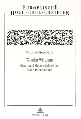 9783631476291: Whaka Whanau: Geburt Und Mutterschaft Bei Den Maori in Neuseeland