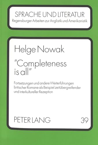 "Completeness is all" . Fortsetzungen und andere Weiterführungen britischer Romane als Beispiel z...