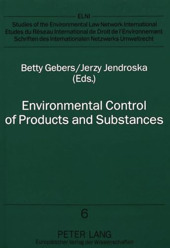 9783631476727: Environmental Control of Products and Substances: Legal Concepts in Europe and the United States: v. 6 (Studies of the Environmental Law Network International)