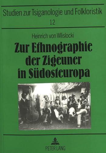 Zur Ethnographie der Zigeuner in Südosteuropa. Tsiganologische Aufsätze und Briefe aus dem Zeitra...