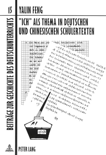 9783631477175: Ich ALS Thema in Deutschen Und Chinesischen Schuelertexten: 15 (Beitraege Zur Geschichte Des Deutschunterrichts)