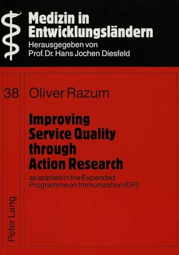 9783631477663: Improving Service Quality through Action Research, as applied in the Expanded Programme on Immunization (EPI): 38 (Etudes Du Reseau International de Droit de L'Environement)