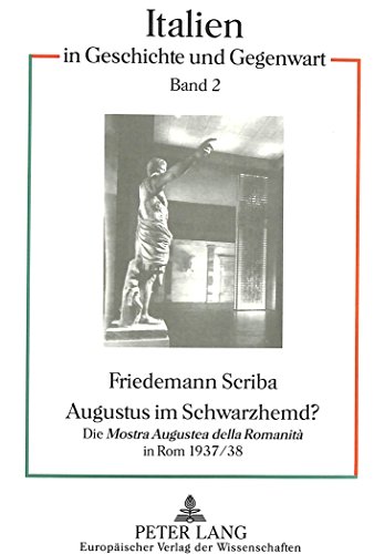 9783631477823: Augustus Im Schwarzhemd: Die Mostra Augustea Della Romanita in ROM 1937/38 (Italien in Geschichte Und Gegenwart,)