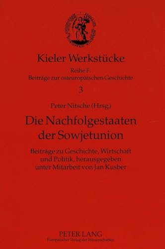 9783631477946: Die Nachfolgestaaten Der Sowjetunion: Beitraege Zu Geschichte, Wirtschaft Und Politik: 3 (Kieler Werkstuecke)