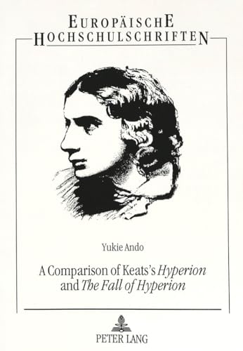 Stock image for A Comparison of Keats's Hyperion and The Fall of Hyperion (European University Studies Series XIV, Anglo-Saxon Language and Literature) for sale by Moe's Books