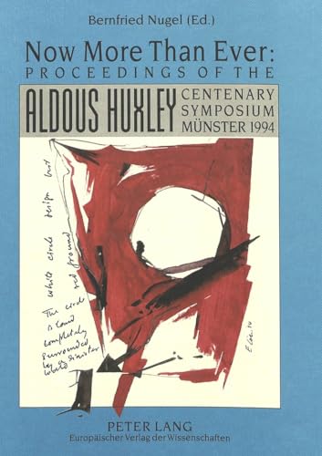 9783631479179: Now More Than Ever: Proceedings of the Aldous Huxley Centenary Symposium Mnster 1994