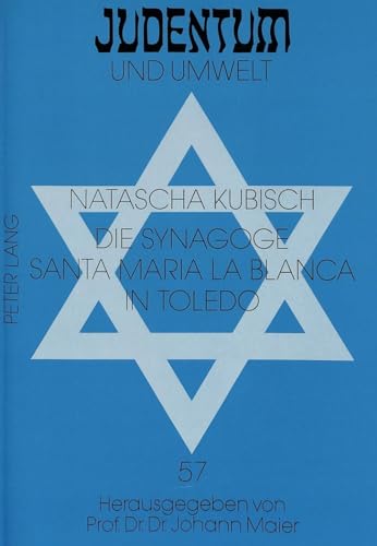 Die Synagoge Santa Maria la Blanca in Toledo: Eine Untersuchung zur maurischen Ornamentik (Judentum und Umwelt / Realms of Judaism) (German Edition) (9783631479810) by Kubisch, Natascha