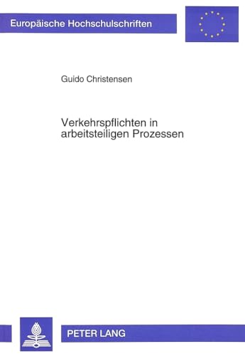 9783631479964: Verkehrspflichten in Arbeitsteiligen Prozessen: 1656 (Europaeische Hochschulschriften / European University Studie)