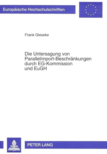 9783631480137: Die Untersagung Von Parallelimport-Beschraenkungen Durch Eg-Kommission Und Eugh: 1640