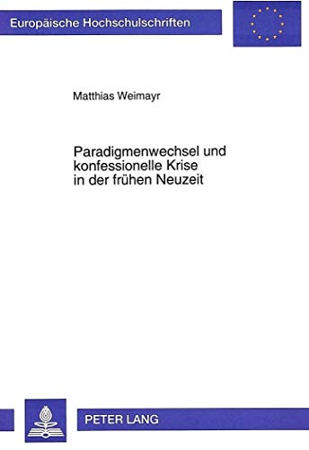 Stock image for Paradigmenwechsel und konfessionelle Krise in der frhen Neuzeit. for sale by SKULIMA Wiss. Versandbuchhandlung
