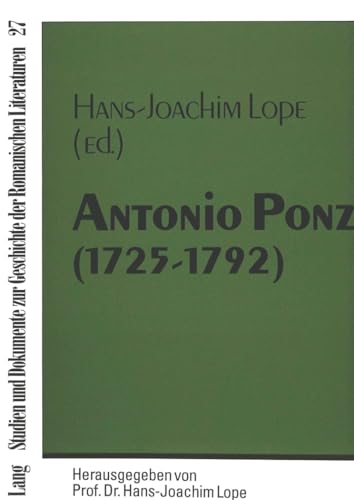 Antonio Ponz (1725-1792): Coloquio hispano-alemÃ¡n organizado a la Biblioteca Ducal de WolfenbÃ¼ttel- (3 y 4 de diciembre de 1992) con motivo del ... romanischen Literaturen) (Spanish Edition) (9783631481141) by Lope, Hans-Joachim