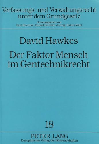 Der Faktor Mensch im Gentechnikrecht: Eine Untersuchung zu den Grenzen probabilistisch geprÃ¤gter Rechtsbegriffe im Umweltrecht (Verfassungs- und ... unter dem Grundgesetz) (German Edition) (9783631481233) by Hawkes, David