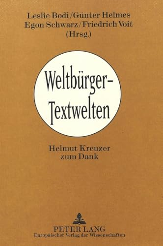 WeltbÃ¼rger - Textwelten: Helmut Kreuzer zum Dank (German Edition) (9783631482018) by Bodi, Leslie; Helmes, GÃ¼nter; Schwarz, Egon; Voit, Friedrich