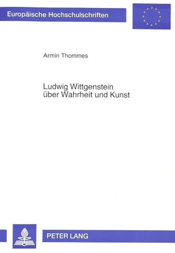 Imagen de archivo de Ludwig Wittgenstein ber Wahrheit und Kunst. a la venta por SKULIMA Wiss. Versandbuchhandlung