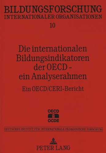 Die internationalen Bildungsindikatoren der OECD - ein Analyserahmen: Ein OECD/CERI-Bericht (Bildungsforschung internationaler Organisationen) (German Edition) (9783631482407) by Mitter, Wolfgang; SchÃ¤fer, Ulrich