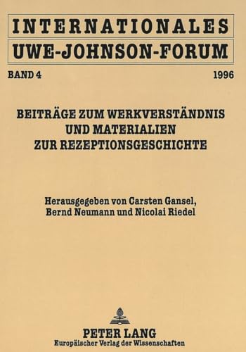 Internationales Uwe-Johnson-Forum: Band 4 (1996)- BeitrÃ¤ge zum WerkverstÃ¤ndnis und Materialien zur Rezeptionsgeschichte (German Edition) (9783631483411) by Gansel, Carsten; Neumann, Bernd; Riedel, Nicolai