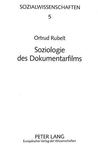 Soziologie des Dokumentarfilms. Gesellschaftsverständnis, Technikentwicklung und Filmkunst als ko...