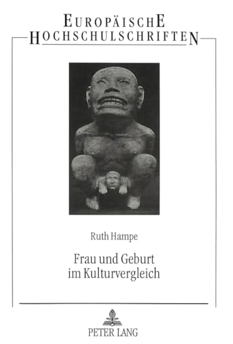 Stock image for Frau Und Geburt Im Kulturvergleich: Eine Kunst- Und Kulturanalytische Studie (Europaeische Hochschulschriften / European University Studie) for sale by Revaluation Books