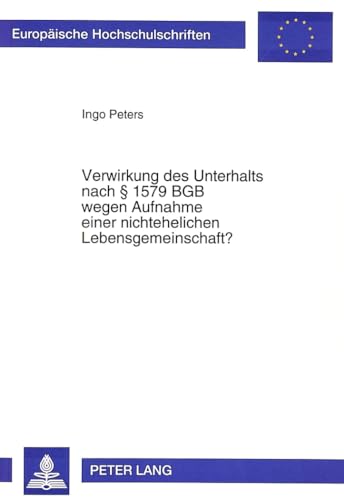 9783631485842: Verwirkung Des Unterhalts Nach 1579 Bgb Wegen Aufnahme Einer Nichtehelichen Lebensgemeinschaft?: 1718