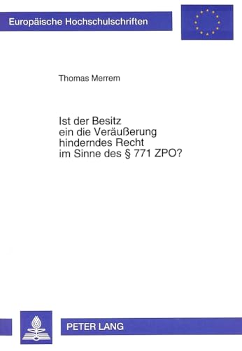 9783631485996: Ist Der Besitz Ein Die Veraeuerung Hinderndes Recht Im Sinne Des  771 Zpo?: 1744 (Europaeische Hochschulschriften Recht)