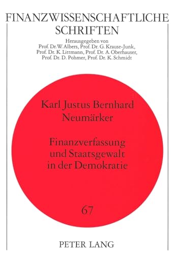 Imagen de archivo de Finanzverfassung und Staatsgewalt in der Demokratie: Ein Beitrag zur konstitutionellen Finanztheorie (Finanzwissenschaftliche Schriften) a la venta por medimops