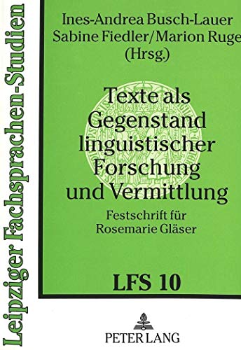 9783631486658: Texte ALS Gegenstand Linguistischer Forschung Und Vermittlung: Festschrift Fuer Rosemarie Glaeser: 10 (Leipziger Fachsprachen-Studien)