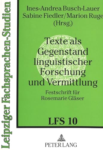 Stock image for Texte als Gegenstand linguistischer Forschung und Vermittlung. Festschrift fr Rosemarie Glser. Leipziger Fachsprachen-Studien Band. 10 for sale by Bernhard Kiewel Rare Books