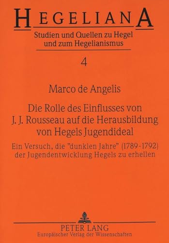Beispielbild fr Die Rolle des Einflusses von J.J. Rousseau auf die Herausbildung von Hegels Jugendideal. zum Verkauf von SKULIMA Wiss. Versandbuchhandlung