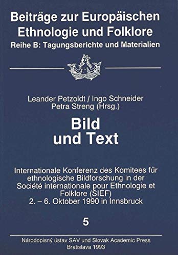 Stock image for BILD UND TEXT: INTERNATIONALE KONFERENZ DES KOMITEES FUR ETHNOLOGISCHE BILDFORSCHUNG IN DER SOCIETE INTERNATIONALE POUR ETHNOLOGIE ET FOLKLORE (SIEF), 2.-6. OKTOBER 1990 IN INNSBRUCK. for sale by Any Amount of Books