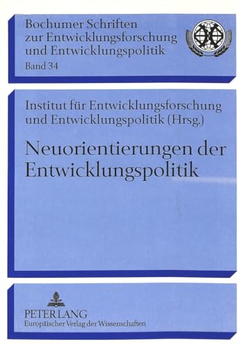 Beispielbild fr Neuorientierung der Entwicklungspolitik. Festschrift zum 25jhrigen Bestehen des Instituts fr Entwicklungsforschung und Entwicklungspolitik zum Verkauf von Antiquariat Knacke