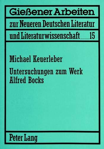 9783631488485: Untersuchungen zum Werk Alfred Bocks: 15 (Giessener Arbeiten Zur Neueren Deutschen Literatur Und Liter)
