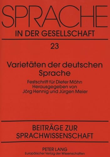 VarietÃ¤ten der deutschen Sprache: Festschrift fÃ¼r Dieter MÃ¶hn (Sprache in der Gesellschaft) (German Edition) (9783631488553) by Hennig, JÃ¶rg; Meier, JÃ¼rgen