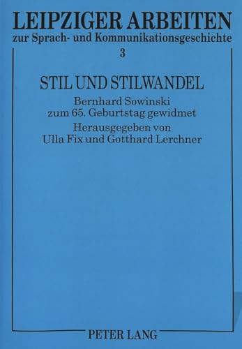 Stil und Stilwandel: Bernhard Sowinski zum 65. Geburtstag gewidmet (Leipziger Arbeiten zur Sprach- und Kommunikationsgeschichte) (German Edition) (9783631489314) by Fix, Ulla; Lerchner, Gotthard