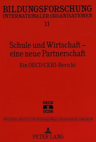 Schule und Wirtschaft - eine neue Partnerschaft: Ein OECD/CERI-Bericht (Bildungsforschung internationaler Organisationen) (German Edition) (9783631490167) by Mitter, Wolfgang; SchÃ¤fer, Ulrich