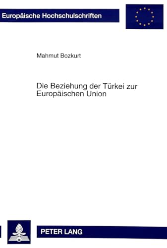 9783631490594: Die Beziehung Der Tuerkei Zur Europaeischen Union: 282