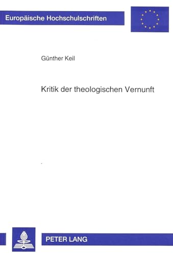 Beispielbild fr Kritik der theologischen Vernunft. zum Verkauf von SKULIMA Wiss. Versandbuchhandlung