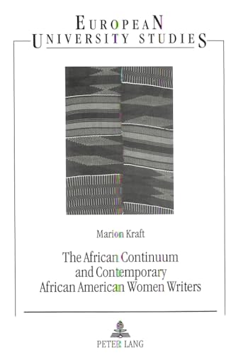 9783631490822: The African Continuum and Contemporary African American Women Writers: Their Literary Presence and Ancestral Past: v. 293 (European University Studies)