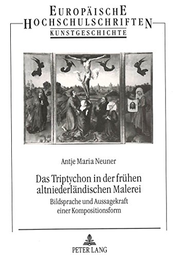 9783631491225: Das Triptychon in Der Fruehen Altniederlaendischen Malerei: Bildsprache Und Aussagekraft Einer Kompositionsform