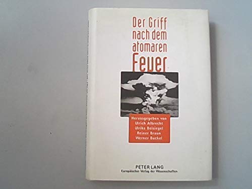 Beispielbild fr Der Griff nach dem atomaren Feuer. zum Verkauf von Vico Verlag und Antiquariat Dr. Otto