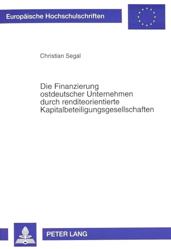 Die Finanzierung ostdeutscher Unternehmen durch renditeorientierte Kapitalbeteiligungsgesellschaften