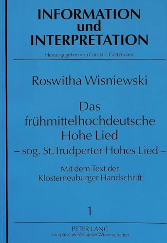 9783631491782: Das Fruehmittelhochdeutsche Hohe Lied - Sog. St. Trudperter Hohes Lied -: Mit Dem Text Der Klosterneuburger Handschrift: 1 (Information Und Interpretation)