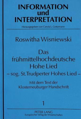 9783631491782: Das Fruehmittelhochdeutsche Hohe Lied - Sog. St. Trudperter Hohes Lied -: Mit Dem Text Der Klosterneuburger Handschrift: 1 (Information Und Interpretation,)