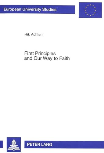 Stock image for First Principles and Our Way to Faith. for sale by SKULIMA Wiss. Versandbuchhandlung